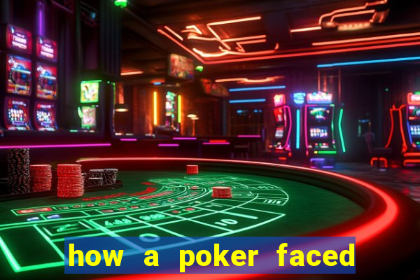 how a poker faced girl really feels